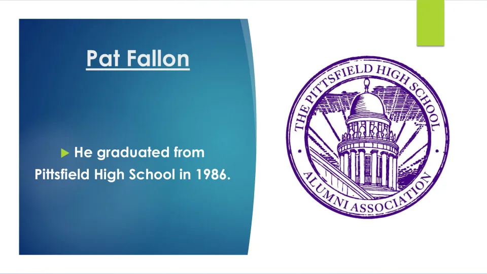 Biography slide stating that Pat Fallon graduated from Pittsfield High School in 1986, with its alumni seal