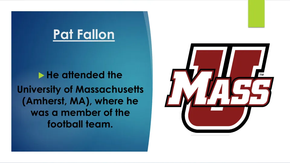 Biography slide describing Pat Fallon's attendance at the University of Massachusetts and football participation