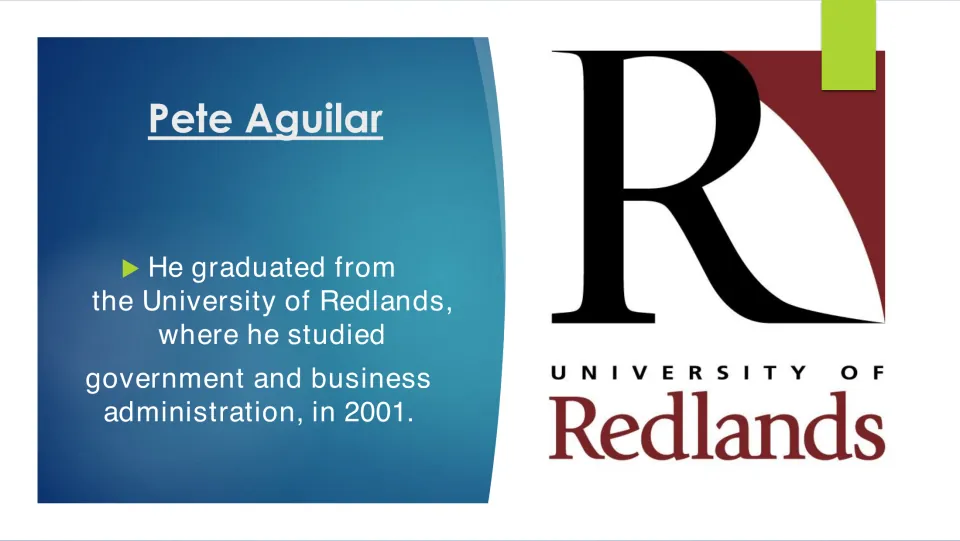 Biography slide on Pete Aguilar's 2001 University of Redlands graduation and government and business studies