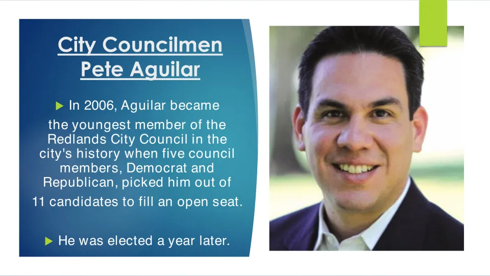 Biography slide on Pete Aguilar joining the Redlands City Council in 2006 as its youngest member, then winning election
