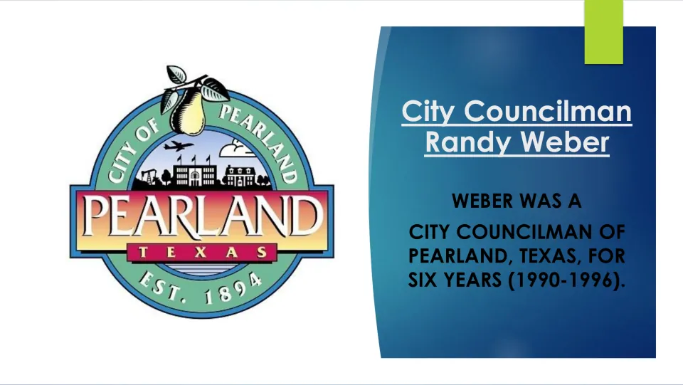 Political career slide stating Randy Weber served as a Pearland, Texas, city councilman from 1990 to 1996