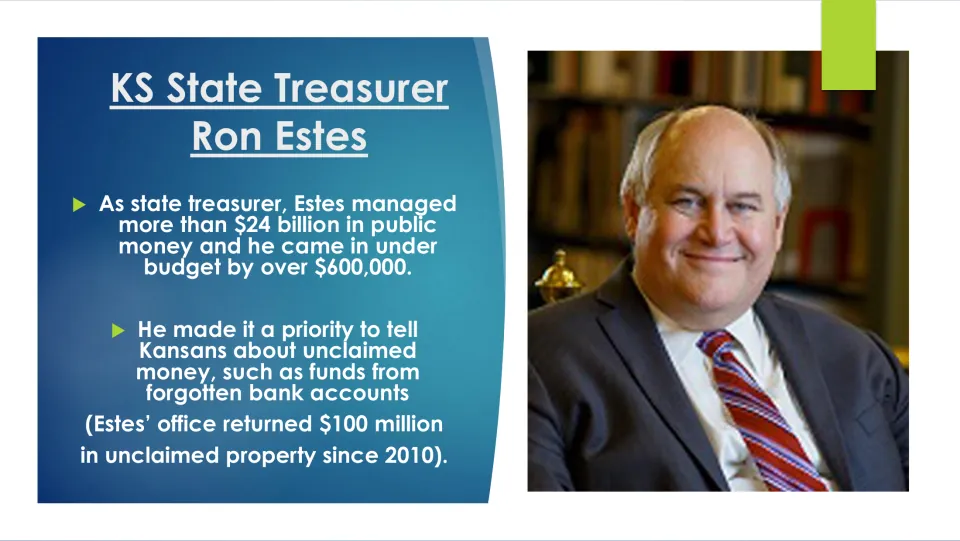 State treasurer slide reporting Ron Estes managed over $24 billion and returned $100 million in unclaimed property