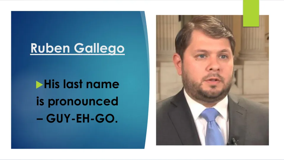 Biography slide explaining that Ruben Gallego’s last name is pronounced “GUY-EH-GO,” beside his portrait
