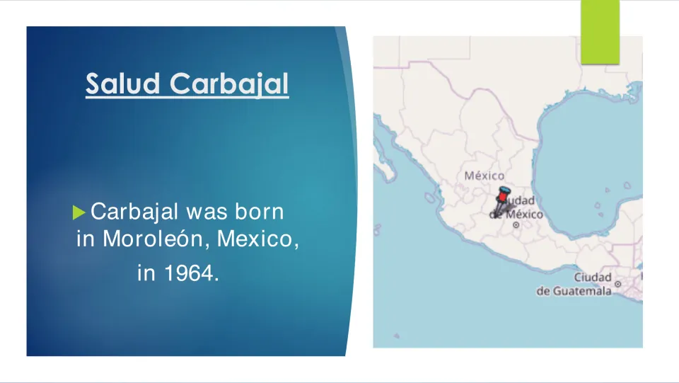Biography slide stating that Carbajal was born in Moroleón, Mexico, in 1964, alongside a map of Mexico