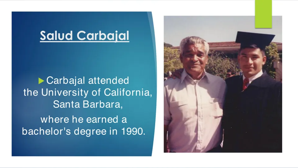 Biography slide describing Carbajal’s bachelor’s degree from the University of California, Santa Barbara, in 1990