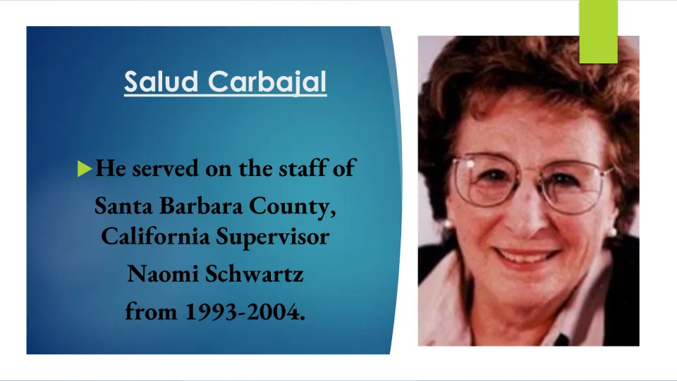 Biography slide on Carbajal’s work for Santa Barbara County Supervisor Naomi Schwartz from 1993 to 2004