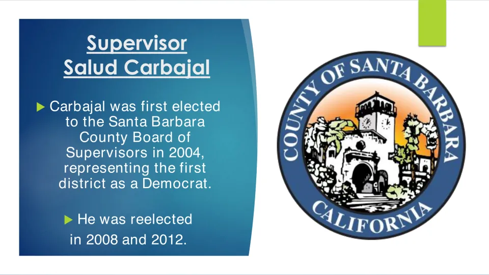 Biography slide on Carbajal’s 2004 election as a Santa Barbara County supervisor and reelections in 2008 and 2012
