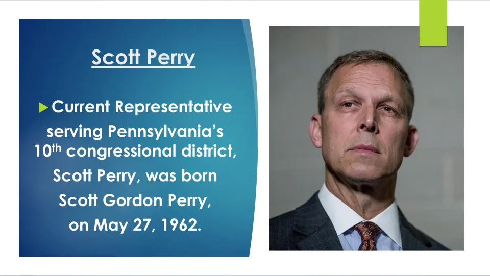 Biography slide 2 introduces Pennsylvania Representative Scott Perry and his birth date of May 27, 1962