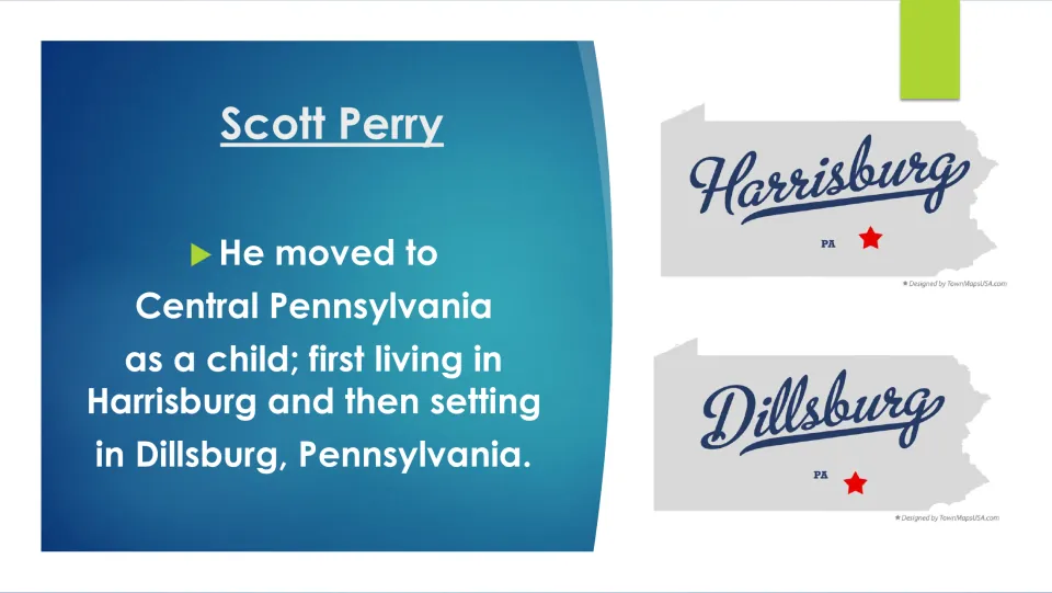 Biography slide 4 traces Scott Perry's childhood move to Harrisburg and then Dillsburg, Pennsylvania
