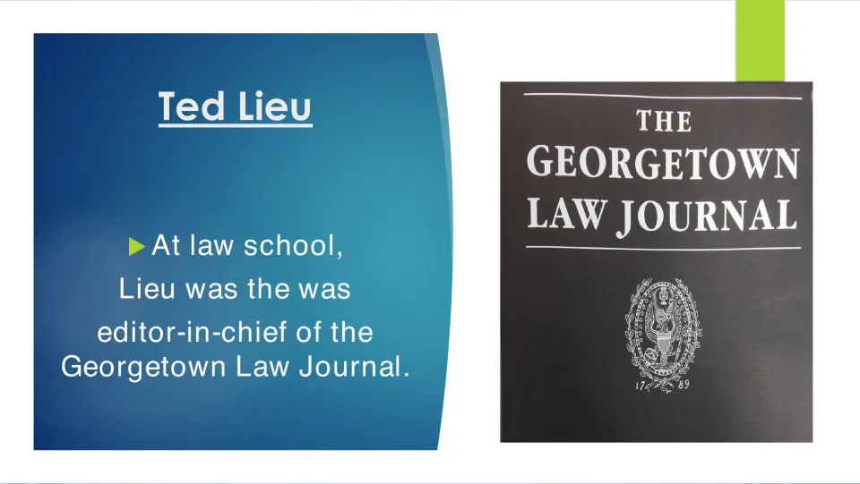 Biography slide stating that Ted Lieu served as editor-in-chief of the Georgetown Law Journal in law school