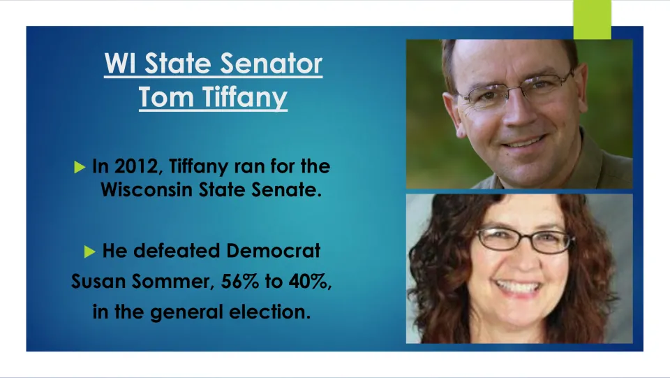 Biography slide on Tiffany’s 2012 Wisconsin State Senate win over Democrat Susan Sommer, 56% to 40%