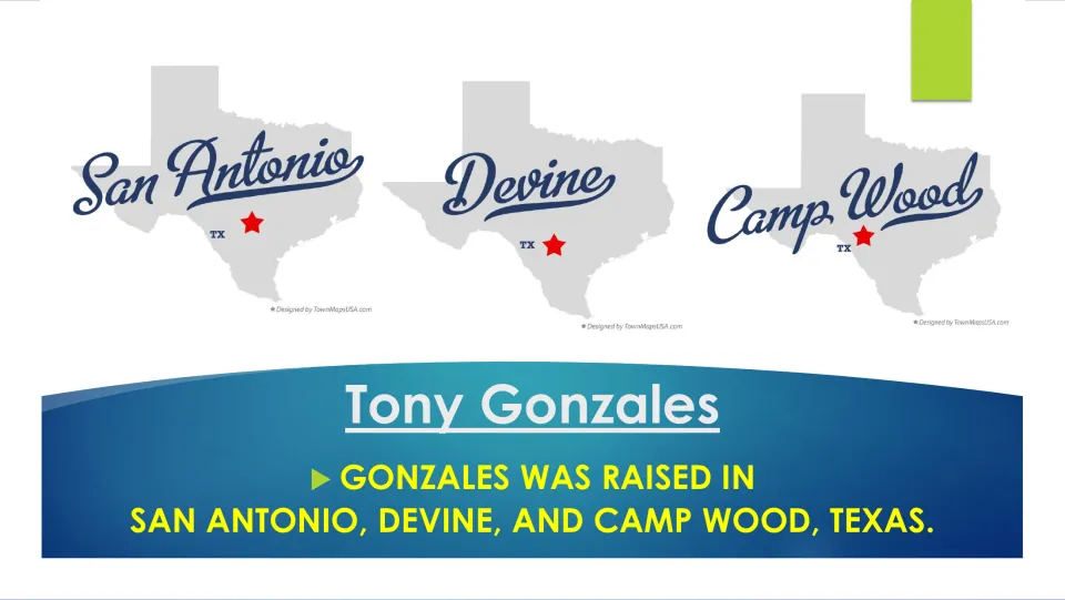 Biography slide naming San Antonio, Devine, and Camp Wood, Texas, as places where Tony Gonzales was raised
