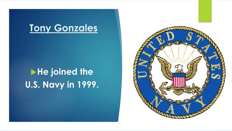 Military biography slide stating Tony Gonzales joined the U.S. Navy in 1999, beside the Navy emblem