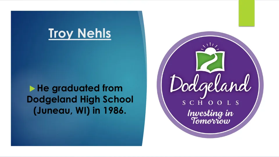 Biography slide stating that Troy Nehls graduated from Dodgeland High School in Juneau, Wisconsin, in 1986