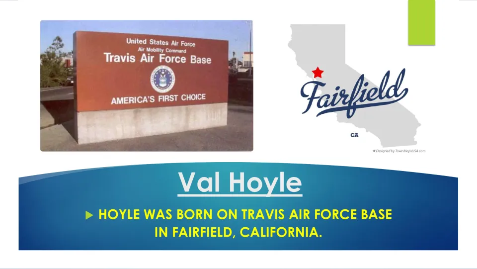 Birthplace slide stating Val Hoyle was born on Travis Air Force Base in Fairfield, California