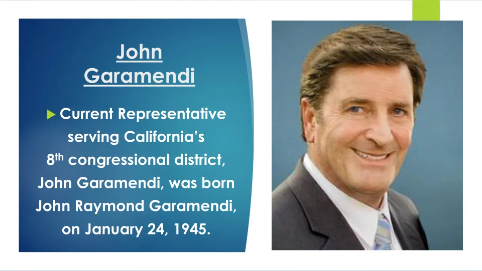 Biography slide introducing John Raymond Garamendi, born January 24, 1945, and his California district