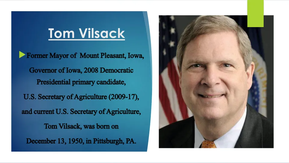 Vilsack career overview: slide lists mayor, Iowa governor, 2008 candidate and USDA posts, plus his 1950 Pittsburgh birth