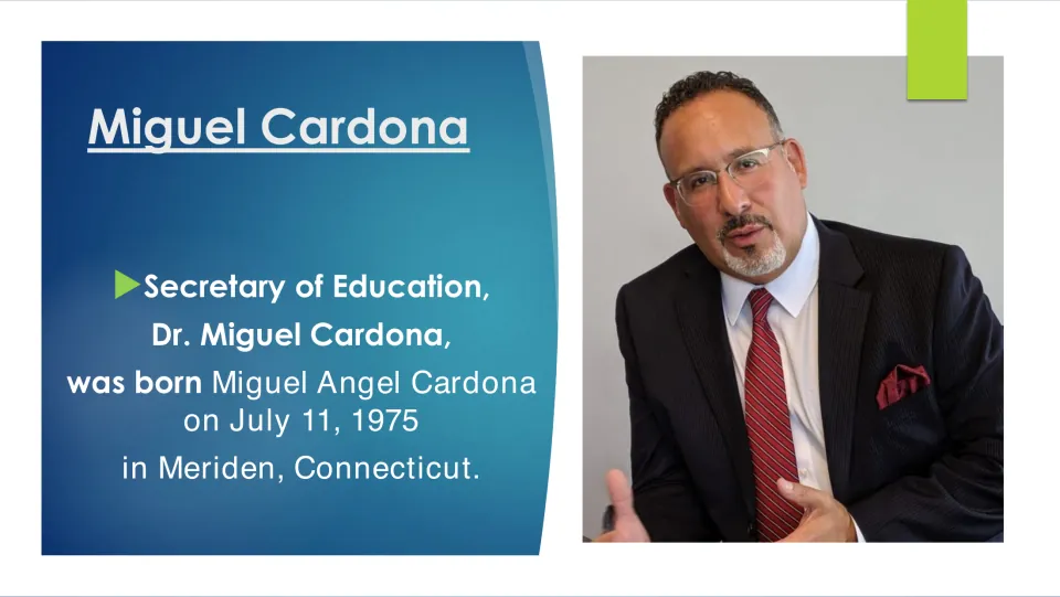 Biography slide 2: Miguel Angel Cardona was born on July 11, 1975, in Meriden, Connecticut, with a portrait