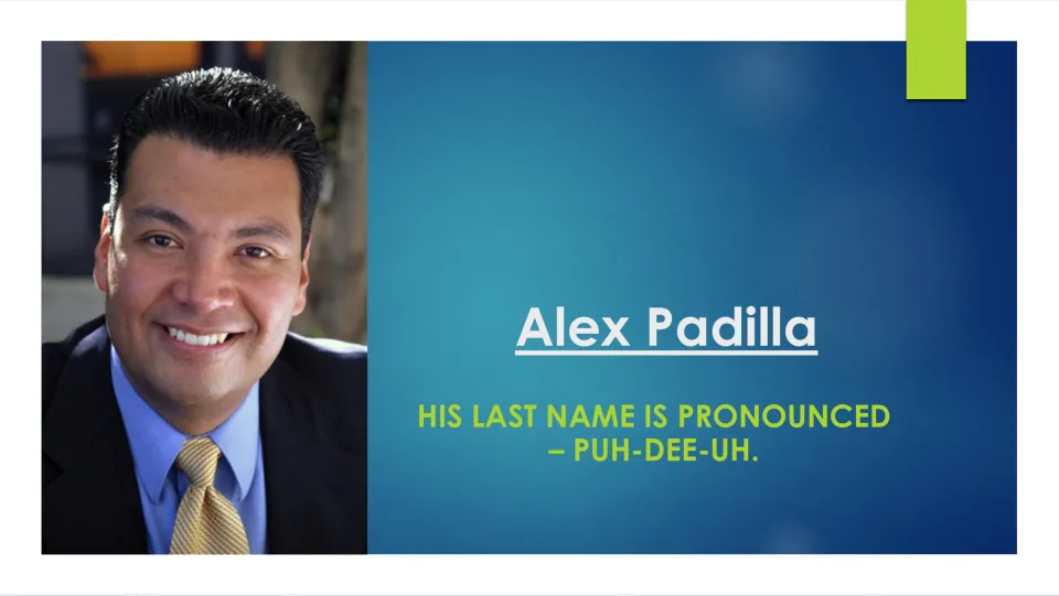 Biography slide explaining that Alex Padilla’s last name is pronounced “PUH-DEE-UH,” beside his portrait
