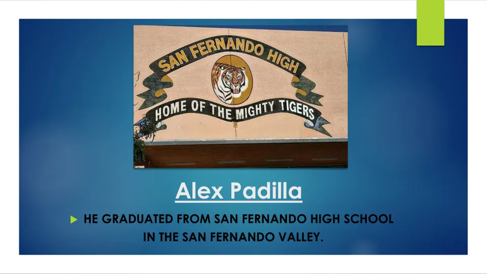 Biography slide noting Alex Padilla’s graduation from San Fernando High School in the San Fernando Valley