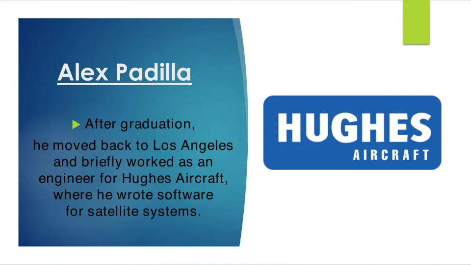 Biography slide describing Alex Padilla’s return to Los Angeles and satellite software work at Hughes Aircraft