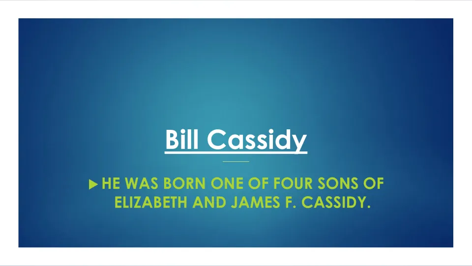Biography slide stating that Bill Cassidy was one of four sons born to Elizabeth and James F. Cassidy