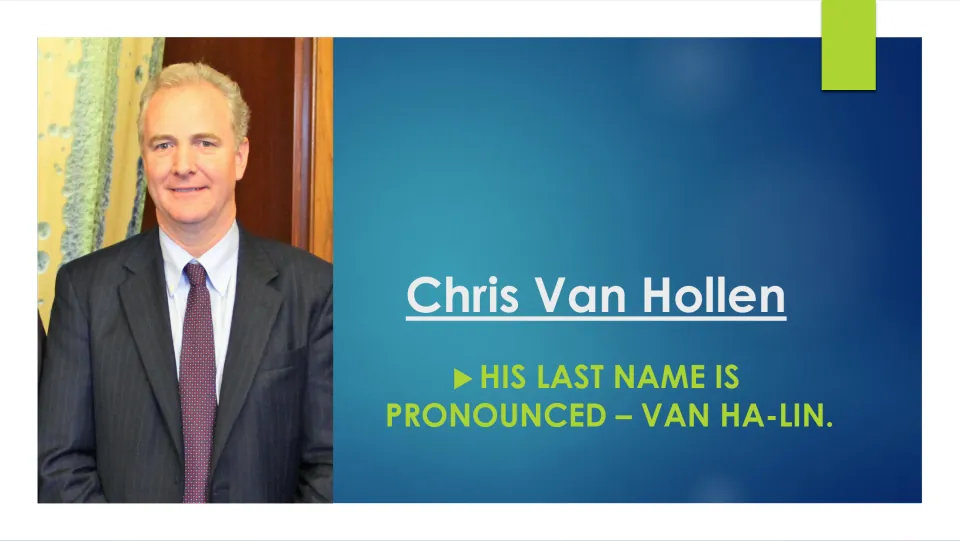 Biography slide giving the pronunciation of Chris Van Hollen's last name as “VAN HA-LIN,” beside his portrait