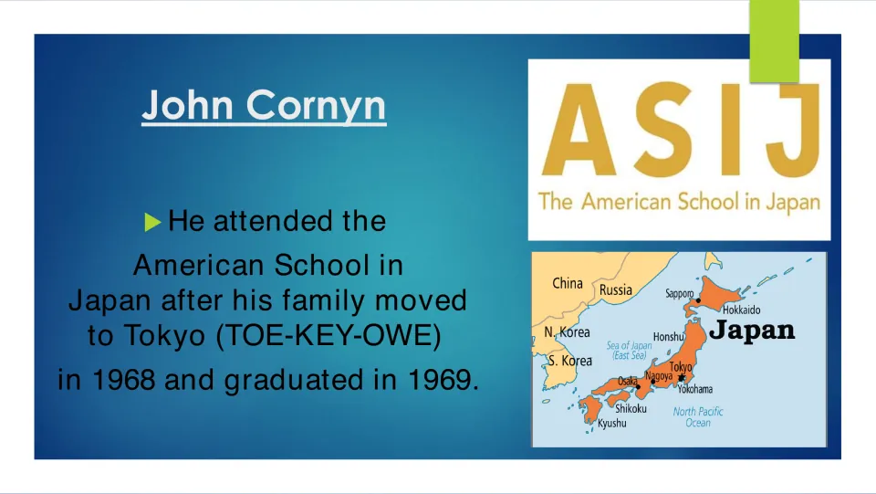 Education slide covering Cornyn's 1968 move to Tokyo and 1969 graduation from the American School in Japan