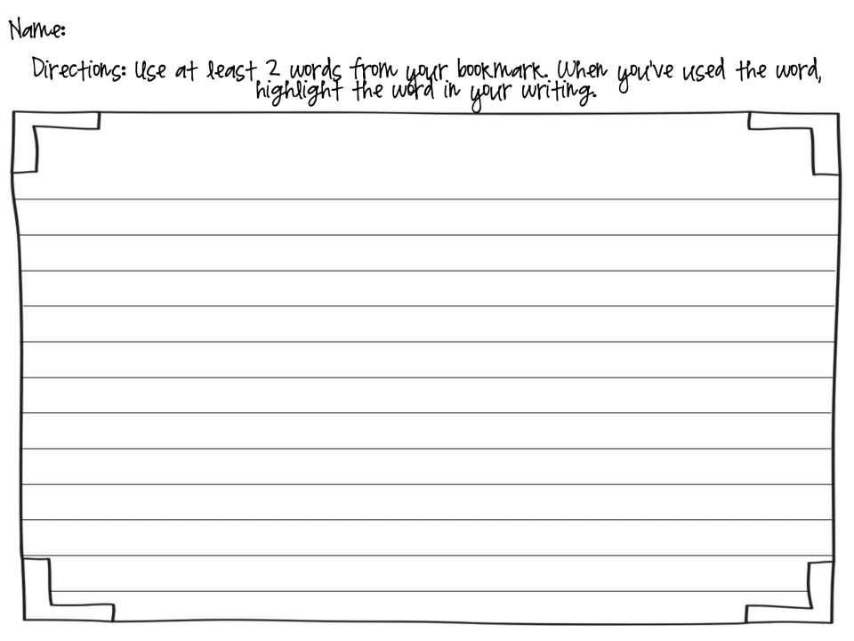 Writing with new words: students use at least 2 words from their bookmark in their own writing and highlight each one used