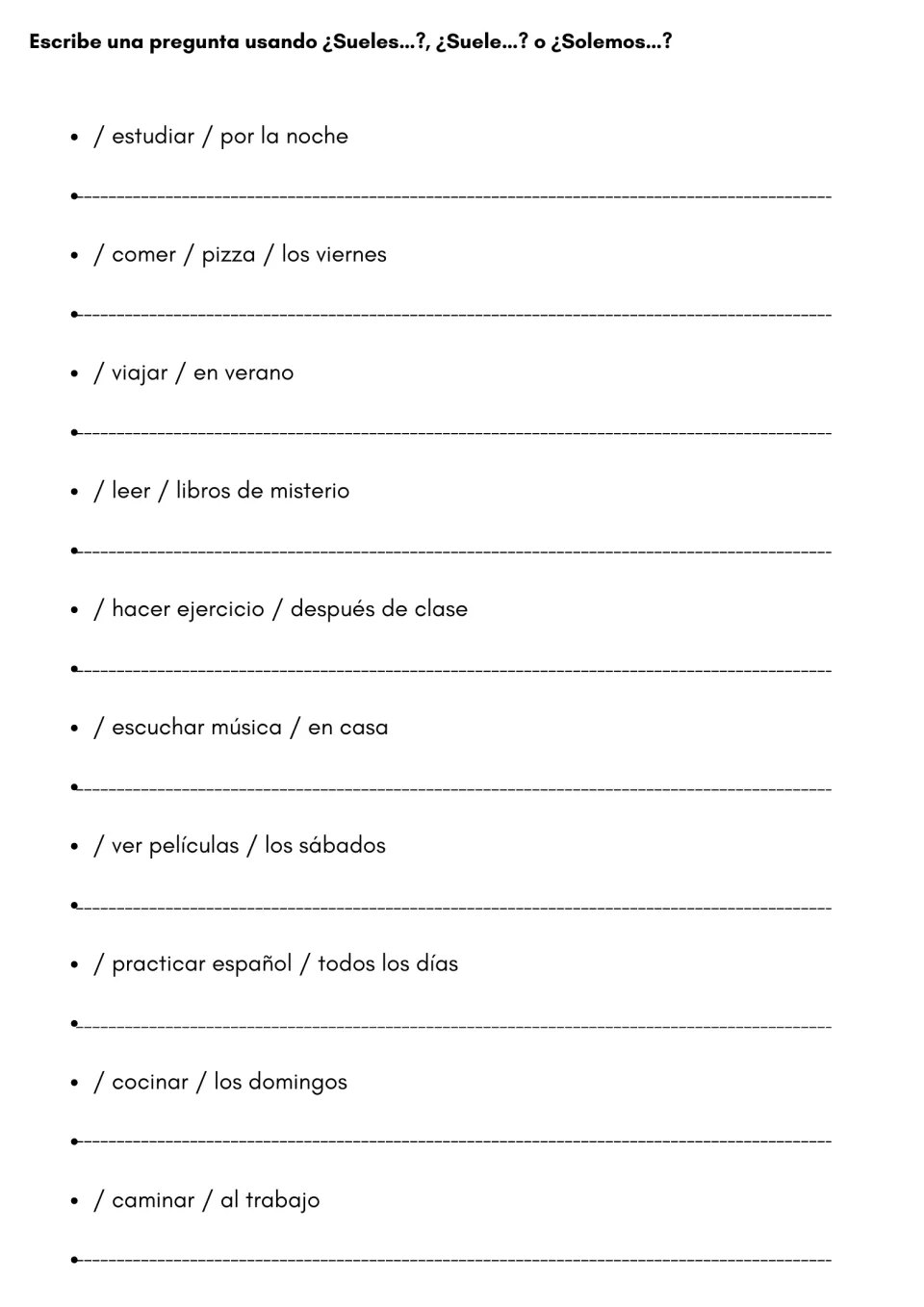Asking about habits: students write 10 questions with ¿Sueles…?, ¿Suele…? or ¿Solemos…? from cues like viajar / en verano