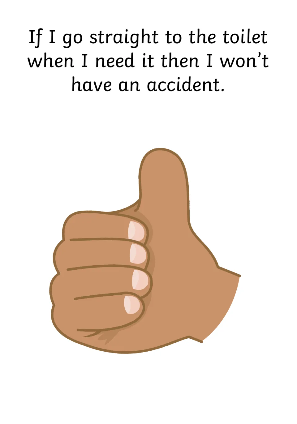 Avoiding accidents: a thumbs-up picture with the line that going straight to the toilet means no accident