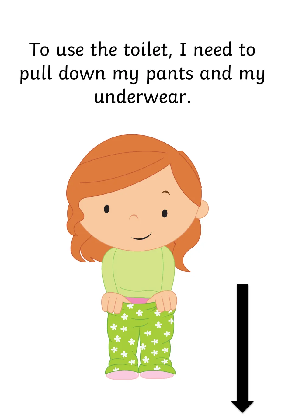 Toileting step one: a girl pulls down her flowered pants and underwear, with a downward arrow showing the motion