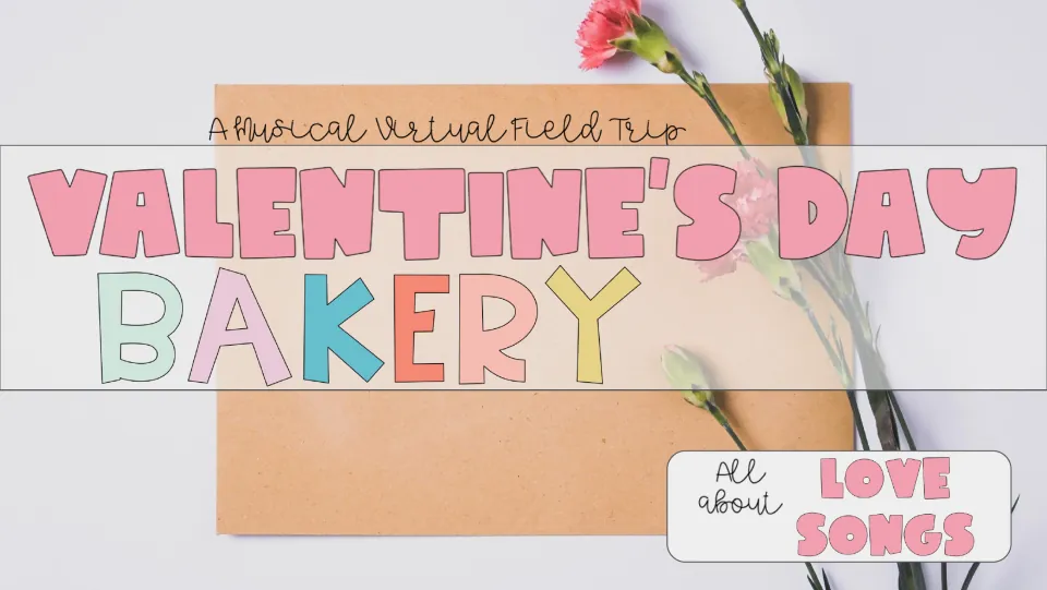 Cover of Valentine's Day Bakery Virtual Field Trip | All About Love Songs, introducing the musical trip