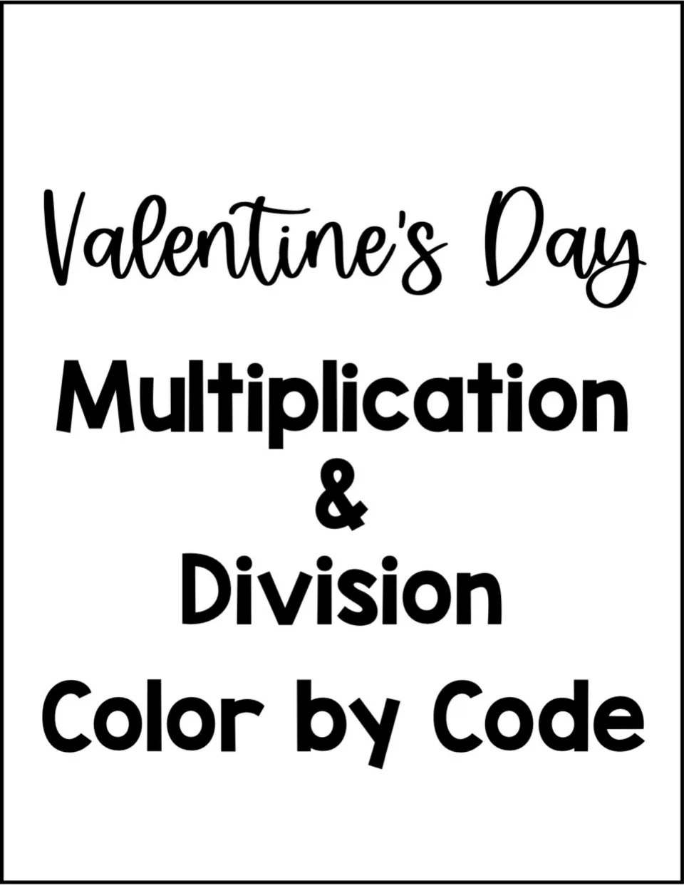 Cover titled Valentine's Day Multiplication & Division Color by Code, in black script and bold print lettering