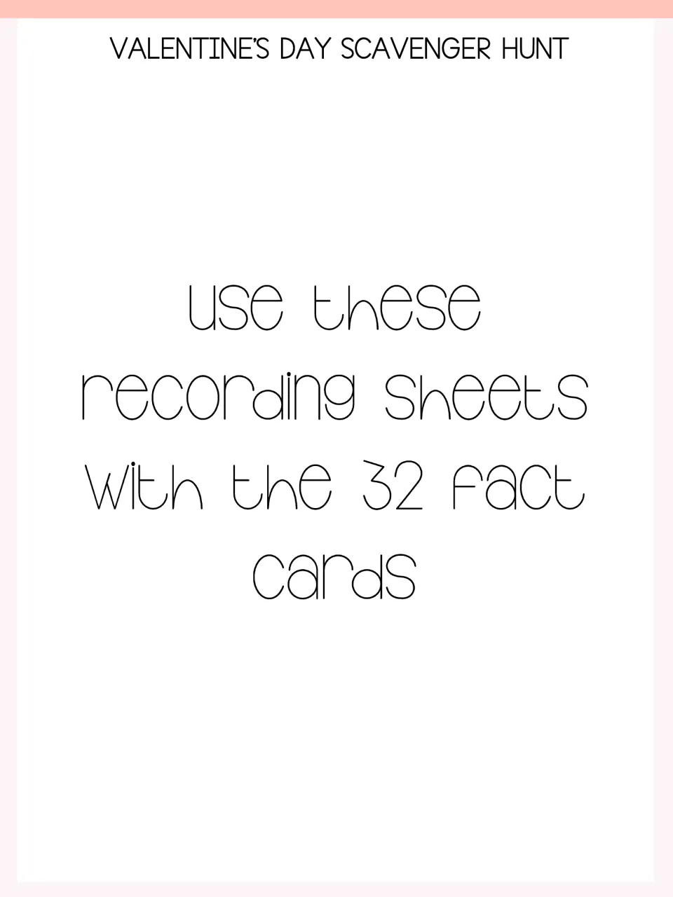 Valentine's Day scavenger hunt divider: note to use the recording sheets with the 32 fact cards