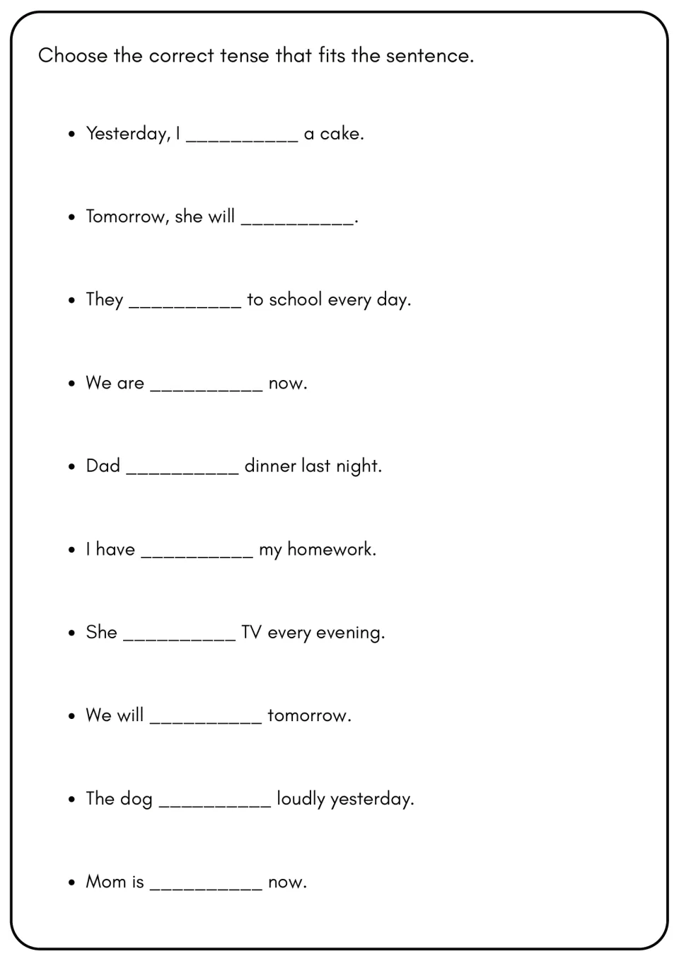 Mixed verb tenses: students use time clues like yesterday, tomorrow and now to write a fitting verb in 10 open sentences