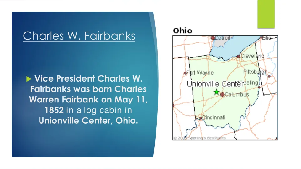 Birth slide: Fairbanks was born on May 11, 1852, in a log cabin in Unionville Center, Ohio, shown on a map