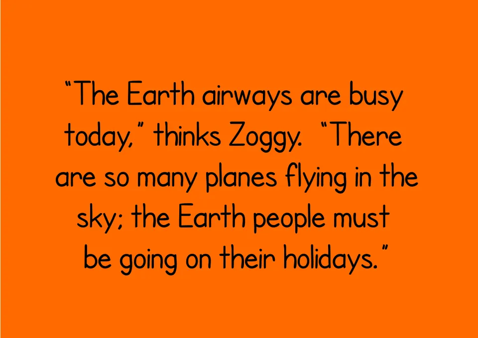 Story text: Zoggy notices busy Earth airways and thinks the people on the planes must be going on vacation
