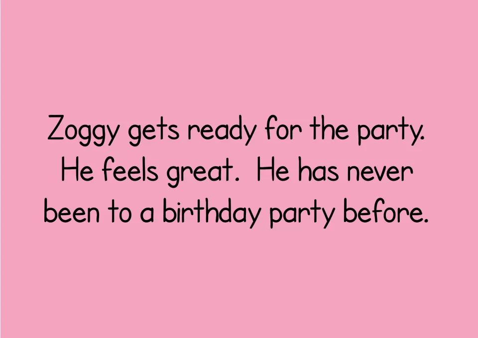 Story text: Zoggy gets ready for the party and feels great; he has never been to a birthday party before