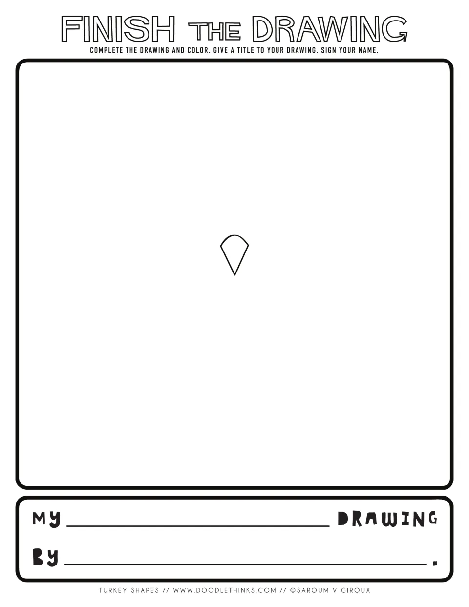 Only a tiny teardrop shape is given in the middle; students imagine a full turkey around it, then color, title and sign it