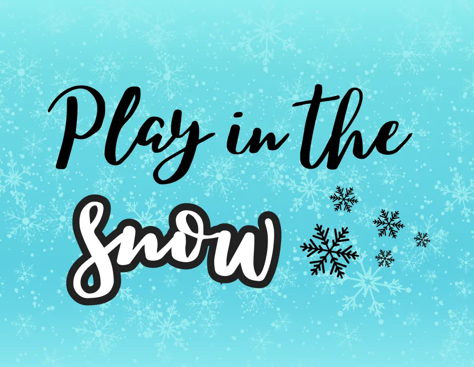 Self-care poster: "Play in the snow" in black script on an icy blue backdrop of falling snowflakes and snowflake doodles