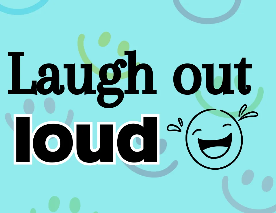Self-care poster: "Laugh out loud" beside a laughing face with happy tears, set on aqua with faint smiley faces