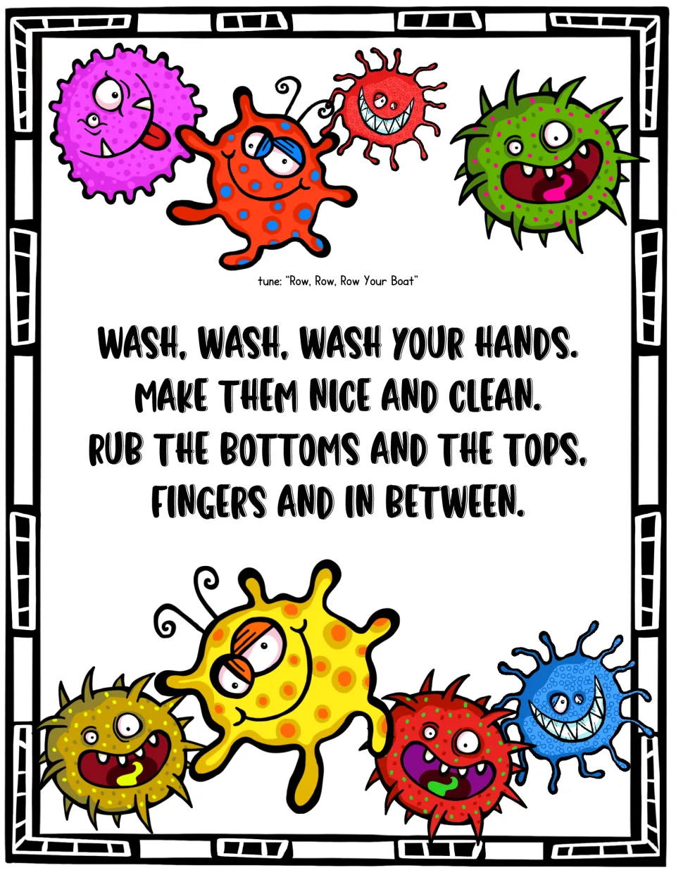 Handwashing song to Row, Row, Row Your Boat: wash hands, rub the bottoms and tops, fingers and in between
