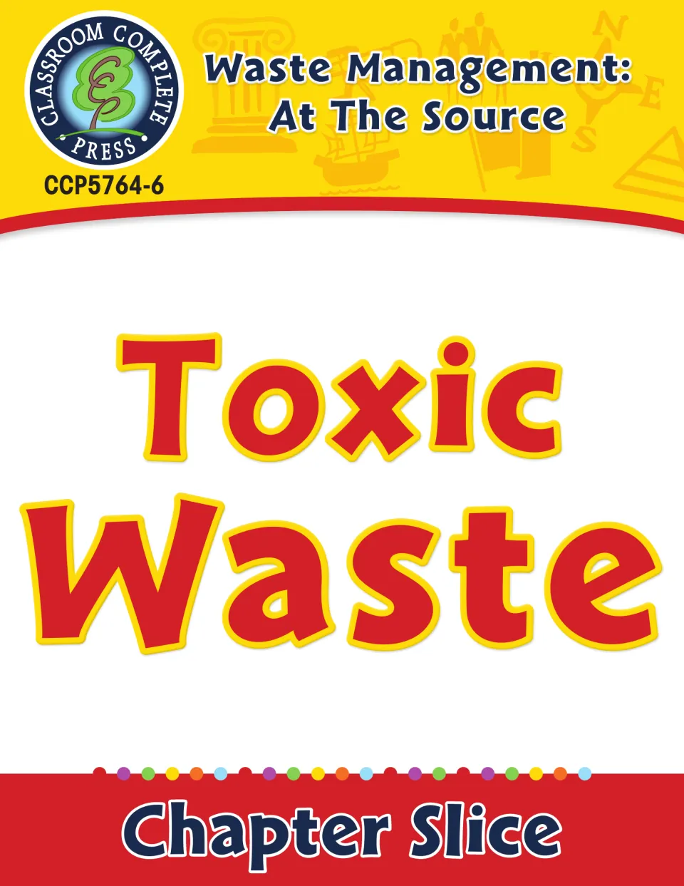 Toxic Waste cover for the Waste Management: At The Source chapter slice from Classroom Complete Press
