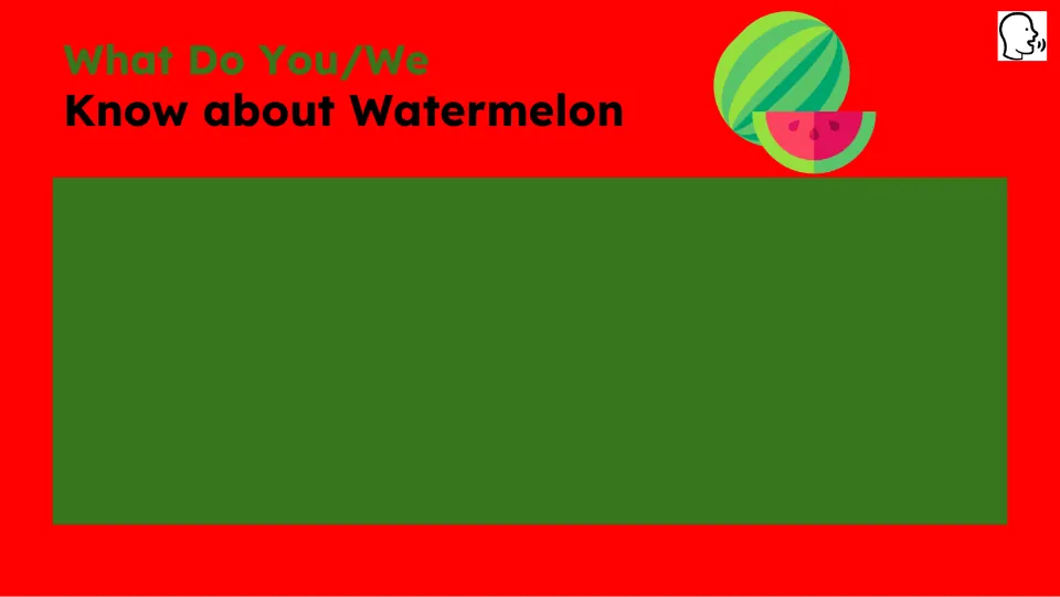 Prior knowledge activity asks 'What Do You/We Know about Watermelon' before the animated story