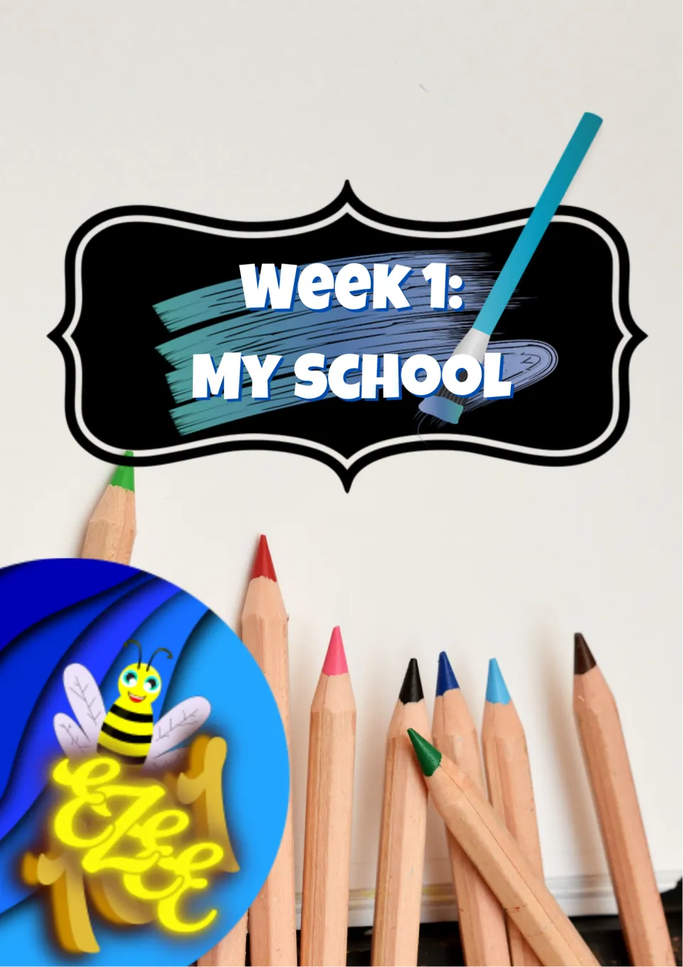 Cover: Week 1: My School theme title above a row of sharpened colored pencils and a cartoon bee logo