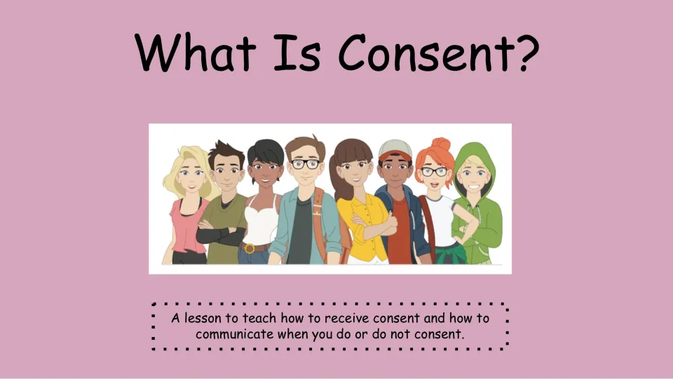 Consent lesson cover introducing how to receive consent and communicate when you do or do not consent.