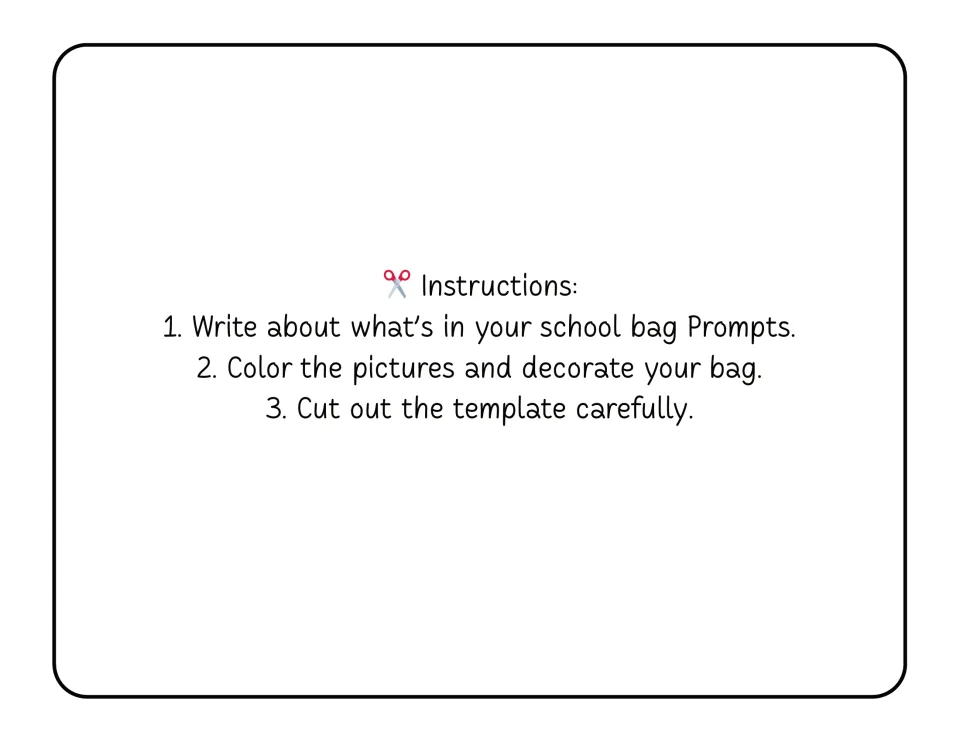 Craft instructions: students write about what is in their school bag, color and decorate the bag, then cut out the template