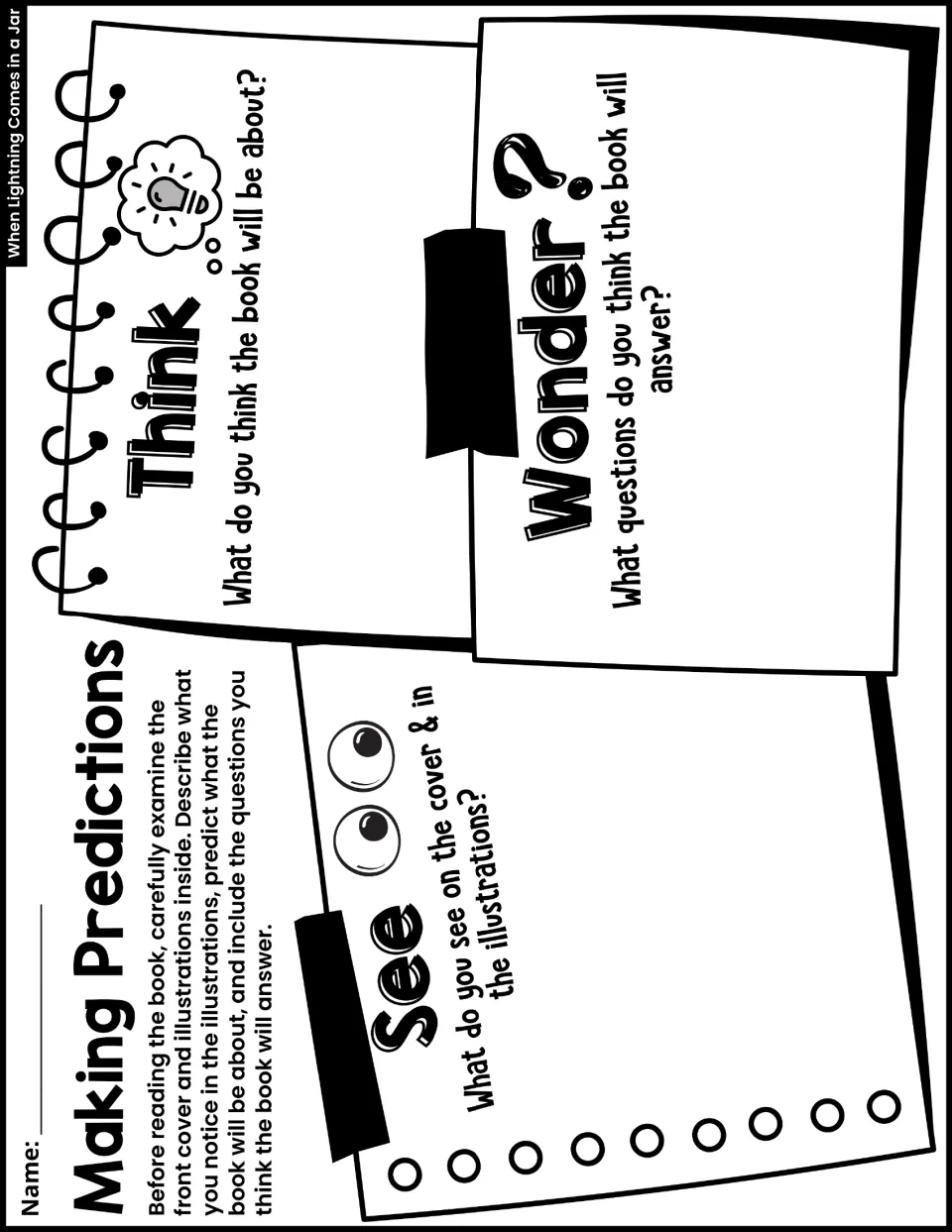 Making predictions: before reading, students record what they see on the cover, think the book is about and wonder