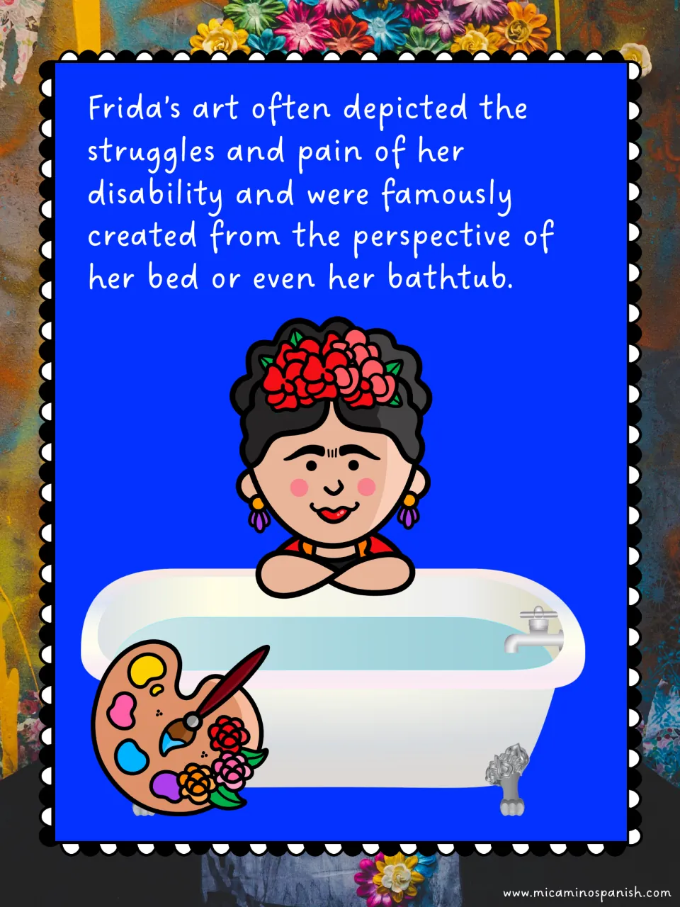 Frida's art showing the pain of her disability, made from her bed or bathtub; cartoon Frida in a tub with a palette